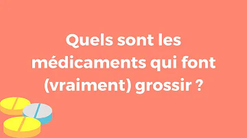 Quels sont les médicaments qui font grossir ?