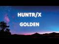 Huntrix - Huntr/x - Golden (from Kpo Demon Hunters) - Lyrics / Letras