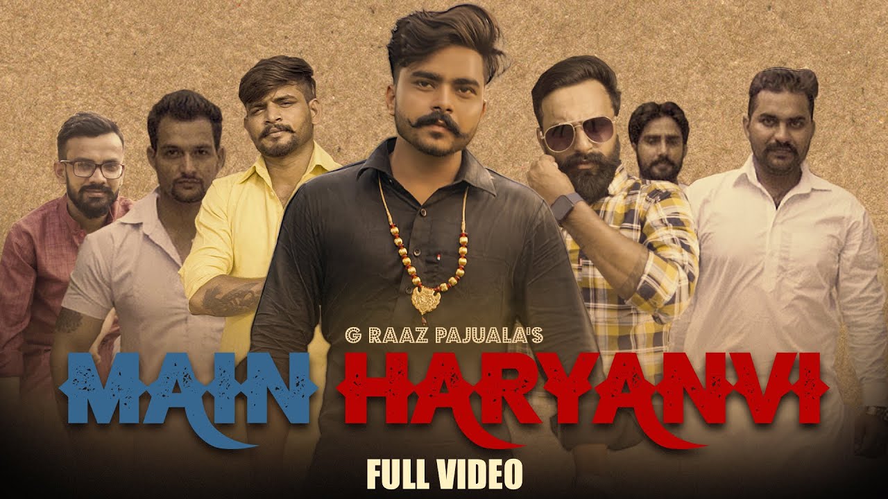 G RAAZ PAJUALA: MAIN HARYANVI( official Video) / NEW HARYANVI SONG/EZIK ...