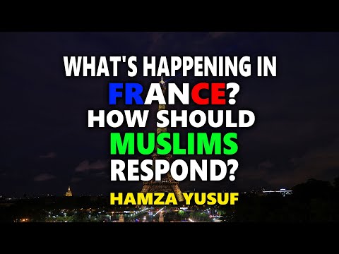 Hamza Yusuf - What's Happening in France? How Should Muslims Respond?