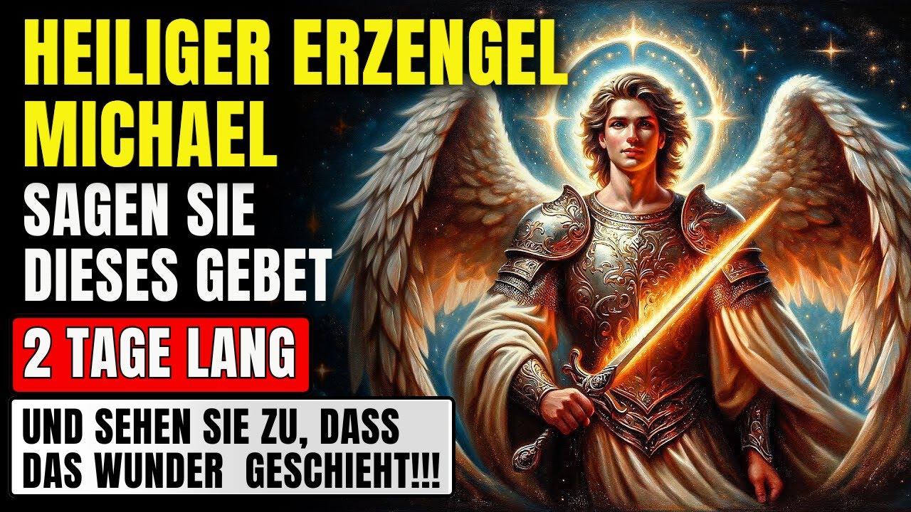 ERZENGEL MICHAEL WIRKT DAS UNMÖGLICHE BETEN SIE DIESES GEBET 2 TAGE