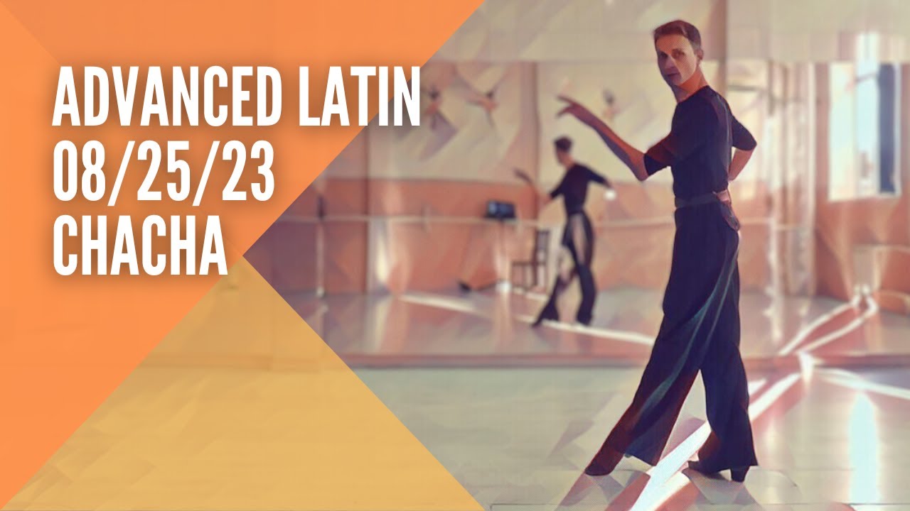 Advanced Latin 08/25/23 (ChaCha) - YouTube