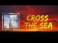 (Sandy) Alex G - Cross The Sea (Lyrics)