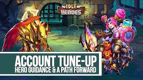 Idle Heroes - Account Tune-Up Idlefun