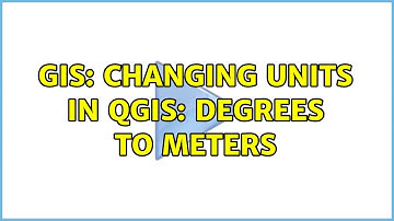 GIS: Changing units in QGIS: degrees to meters