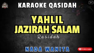 YAHLIL JAZIRAH SALAM - Qasidah || KARAOKE NADA WANITA