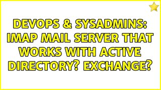 DevOps & SysAdmins: IMAP Mail Server that works with Active Directory? Exchange?