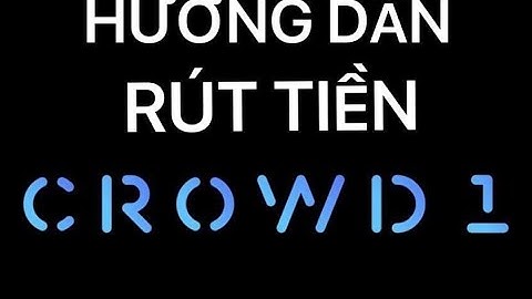 HƯỚNG DẪN RÚT TIỀN Ở CROWD1