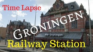 Central Railway Station.. Groningen, The Netherlands (Time Lapse)