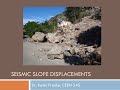 CEEN 545 - Lecture 28 - Seismic Slope Displacements