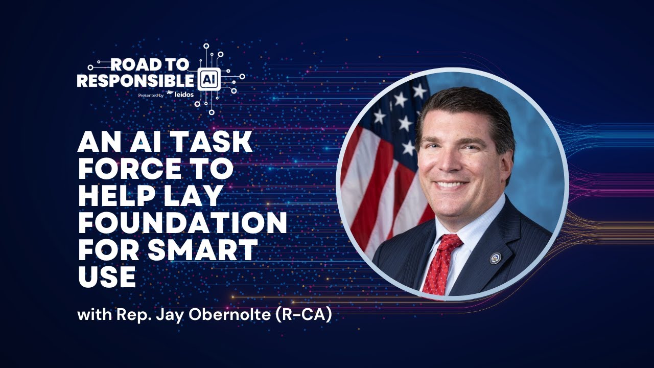 Road to Responsible AI: Rep. Obernolte sees AI Task Force as way to set foundation for smart use