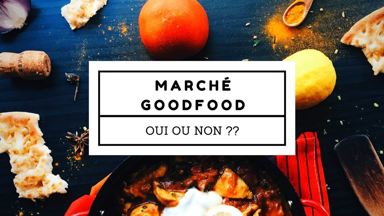 Marché goodfood oui ou non ? - YouTube