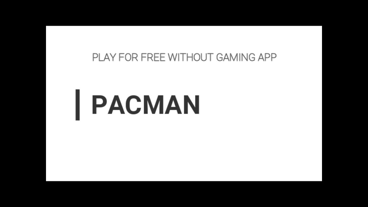 How to play PACMAN without PACMAN APP on Google? YouTube