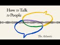 How to Talk to People Podcast Trailer