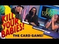 KILL YOUR BABIES! The Card Game!! - Easy Update