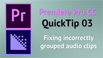 QuickTip 3 - Fixing incorrectly grouped Audio with Audio Channels