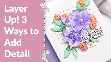 Layer Up! Try These Three Ways to Add Detail to Layering Dies