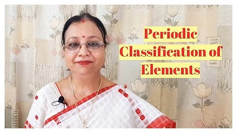 মৌলৰ পৰ্যাবৃত্ত শ্ৰেণীবিভাজন (Periodic Classification of Elements), Class10 SEBA, Chemistry lesson-5