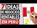 7 Ideas de Negocios en PERÚ Más Rentables en 2019 - 2020 (Actualizado) ✅