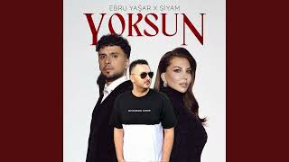 Ebru Yaşar & Siyam - Yoksun (Mix Edition)