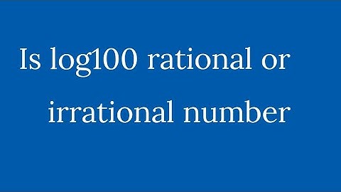 Is log100 rational or irrational number logarithms SSC text book maths Telangana ap ncert