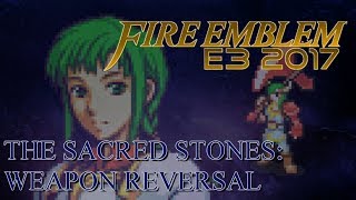 Fire Emblem E3 2017 - The Sacred Stones Weapon Reversal