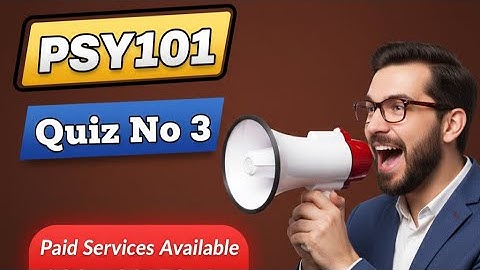 PSY101 Quiz 3 Solution || 100% Correct Ans Lecture(23 31) || Psy101 Quiz Final Term Spring 2022
