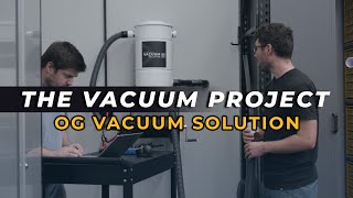 The Vacuum Project: E1 - The OG Vacuum Solution