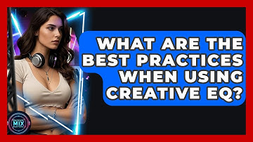 What Are The Best Practices When Using Creative EQ? - Electronic Mix Masters