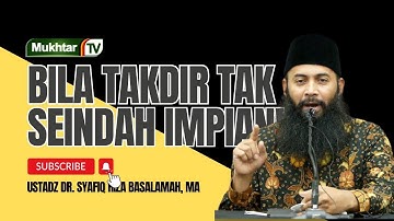 Bila Takdir Tak Seindah Impian - Ustadz DR Syafiq Riza Basalamah MA