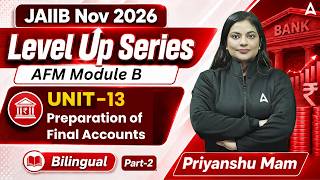 Information JAIIB Nov 2026 Preparation | AFM Module B | UNIT 13: Preparation of Final Accounts | Priyanshu Mam Update
