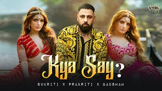 Kya Say (Behind The Scenes - Part 1) Sukriti x Prakriti x Badshah | Chamath Sangeeth |VYRL Originals