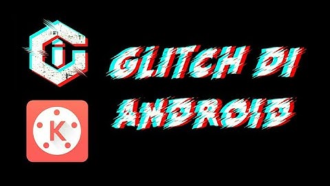 Intro Glitch di Android |Tutorial Kinemaster
