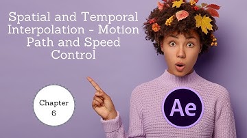 Chapter 6| Spatial and Temporal Interpolation - Motion Path and Speed Control | Tutoriomatic.