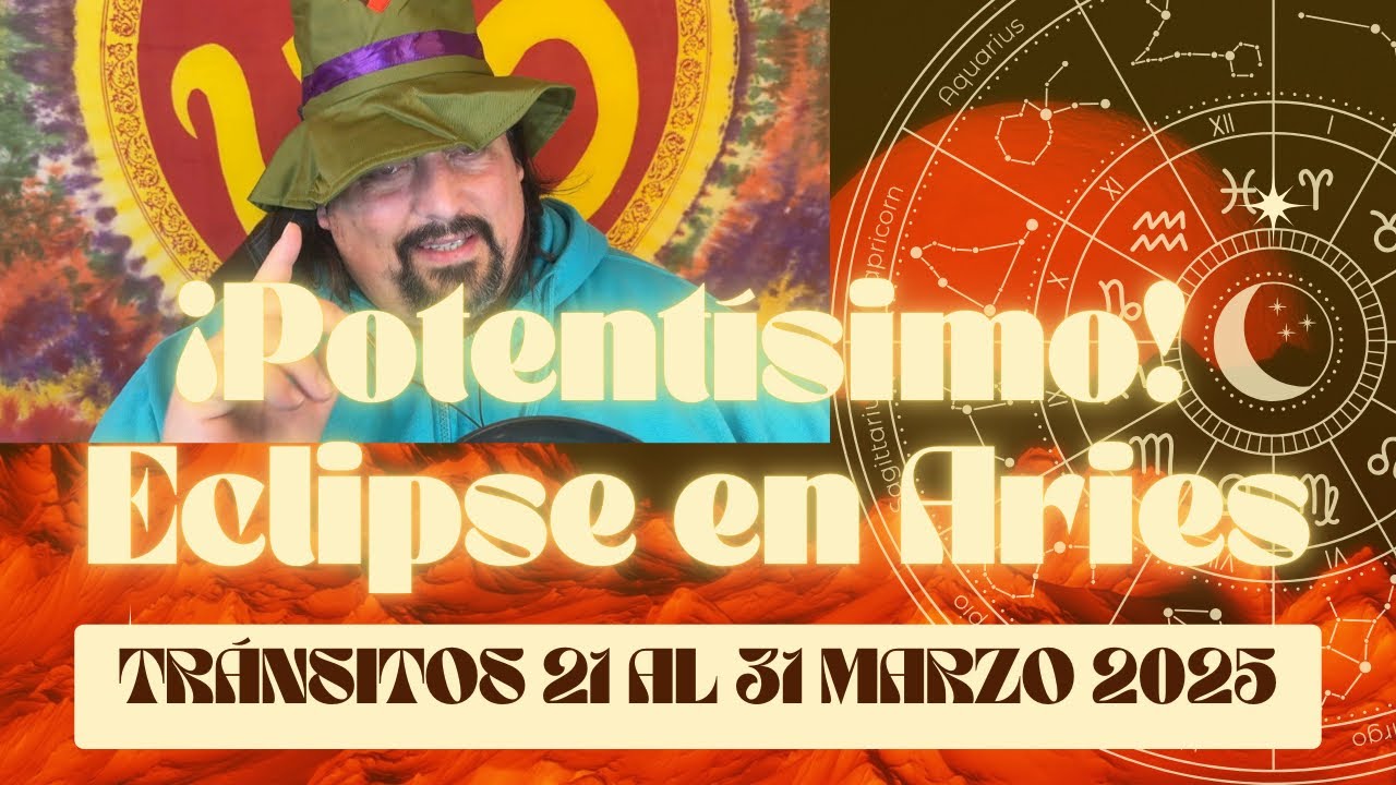 🔴🚨¡¡IPOTENTÍSIMO!! ECLIPSE SOLAR ARIES 29 MARZO 2025♈TRÁNSITOS 21 al 31 ...