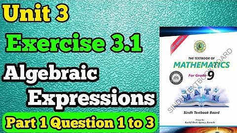 Exercise 3.1 unit 3 algebraic expressions class 9 new mathematics book Sindh board | Question 1 to 3