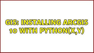 GIS: Installing ArcGIS 10 with Python(x,y) (2 Solutions!!)