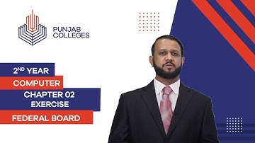 PGC lectures-Inter Part 2-Federal Board-Computer-Chapter No. 2-Exercise