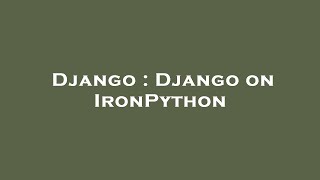 Django : Django on IronPython