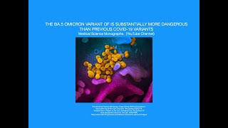 Information THE BA 5 OMICRON VARIANT OF COVID 19 IS SUBSTANTIALLY MORE DANGEROUS THAN PREVIOUS COVID-19 VARIANTS Update