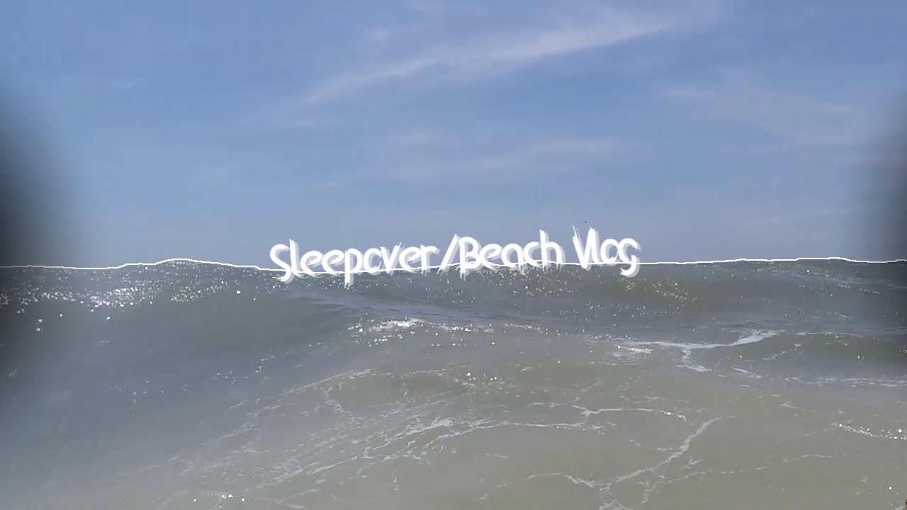 A short sleepover/beach Video (Vlog 9) YouTube