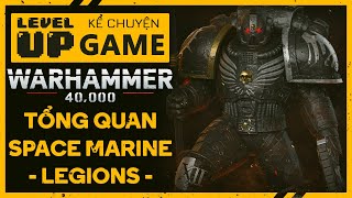 Tổng Quan Về 20 Quân Đoàn SPACE MARINE LEGIONS Trong Warhammer 40k | #KeChuyenGame
