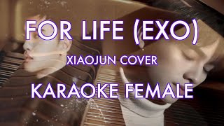 FOR LIFE (EXO) - XIAOJUN COVER KARAOKE FEMALE AND LYRICS