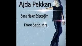Ajda Pekkan - Sana Neler Edeceğim Emre Serin Mix
