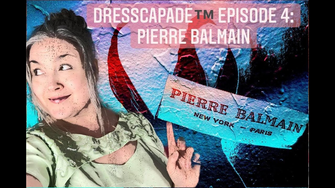 DRESScapade™ Episode 4: Pierre Balmain