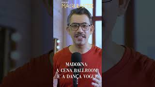 Madonna: a cena ballroom e a dança Vogue