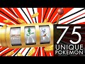 75 UNIQUE POKEMON (NO TOP 10 POKEMON USED)