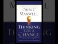 Thinking For A Change by John C Maxwell