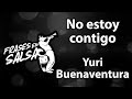 No estoy contigo Letra - Yuri Buenaventura (Frases en Salsa)