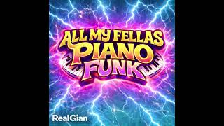 All My Fellas Piano Funk 🔊🎶🎵